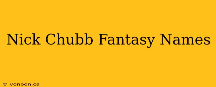 Nick Chubb Fantasy Names