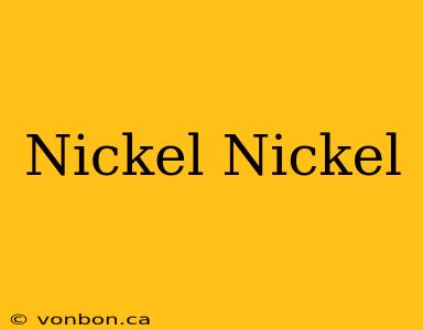 Nickel Nickel