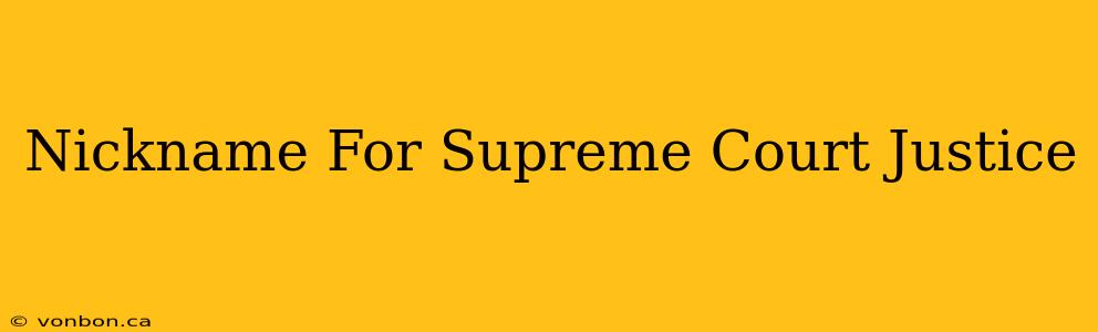 Nickname For Supreme Court Justice