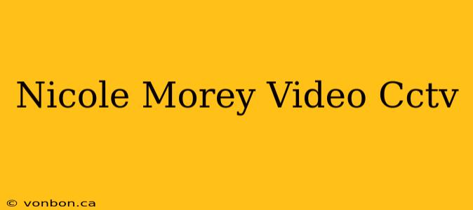 Nicole Morey Video Cctv