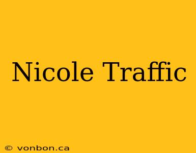 Nicole Traffic