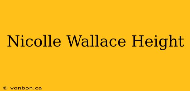 Nicolle Wallace Height