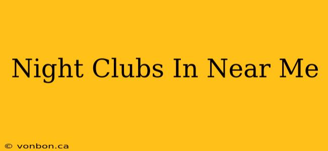 Night Clubs In Near Me