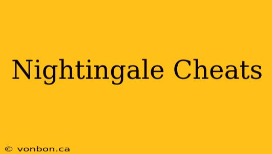 Nightingale Cheats