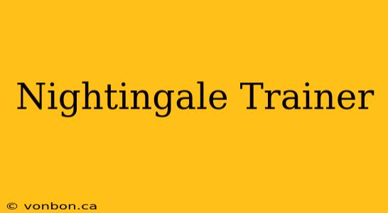 Nightingale Trainer