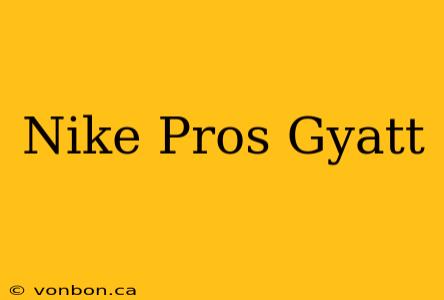 Nike Pros Gyatt