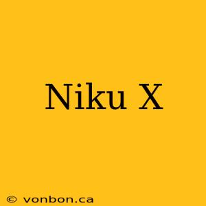 Niku X