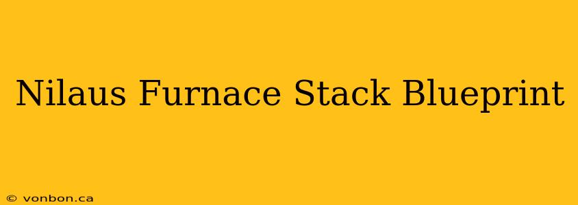 Nilaus Furnace Stack Blueprint