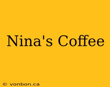 Nina's Coffee