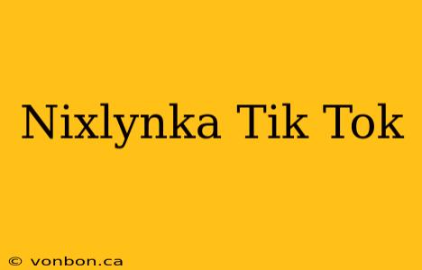 Nixlynka Tik Tok