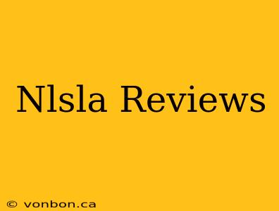 Nlsla Reviews