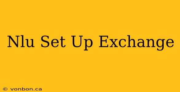 Nlu Set Up Exchange