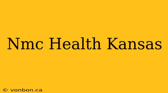 Nmc Health Kansas