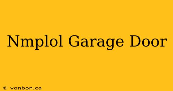 Nmplol Garage Door