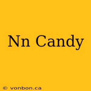 Nn Candy