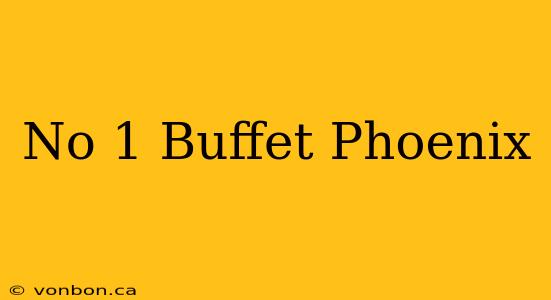 No 1 Buffet Phoenix