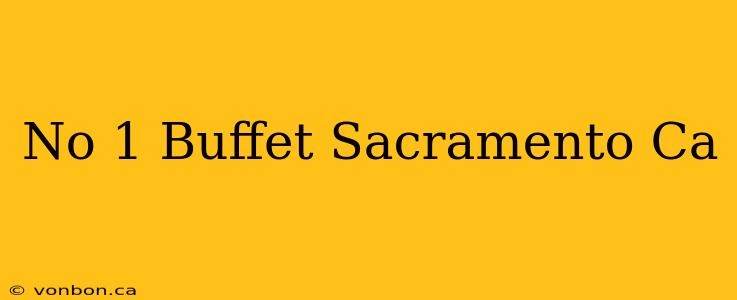 No 1 Buffet Sacramento Ca