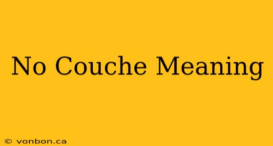 No Couche Meaning