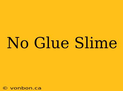 No Glue Slime