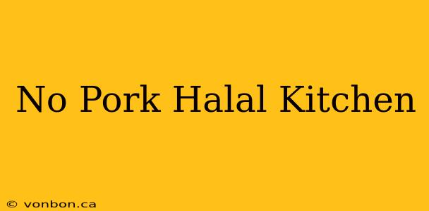 No Pork Halal Kitchen