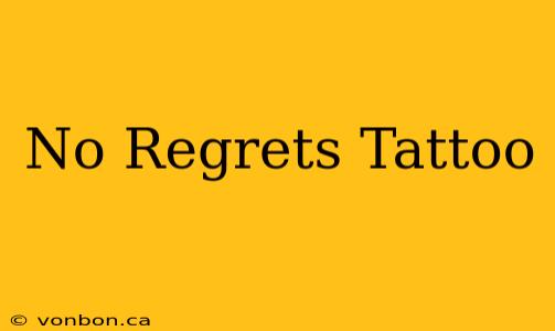 No Regrets Tattoo