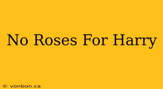 No Roses For Harry