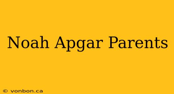 Noah Apgar Parents