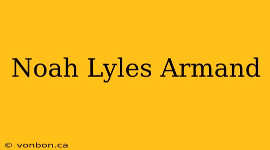 Noah Lyles Armand