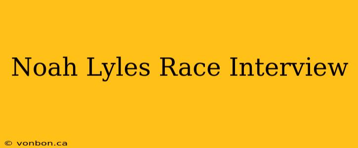 Noah Lyles Race Interview