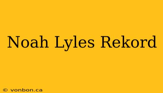 Noah Lyles Rekord