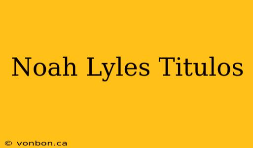 Noah Lyles Titulos