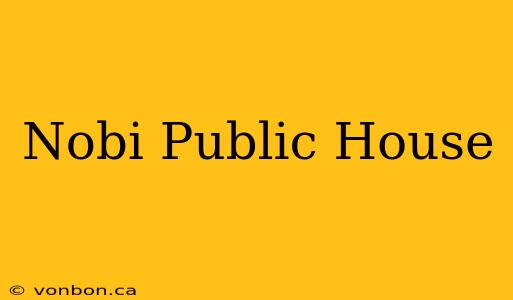 Nobi Public House