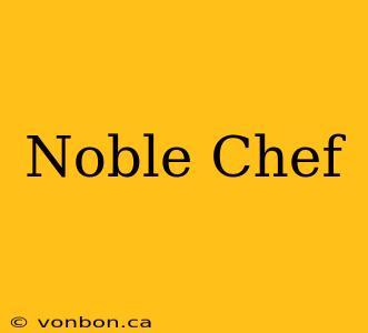 Noble Chef