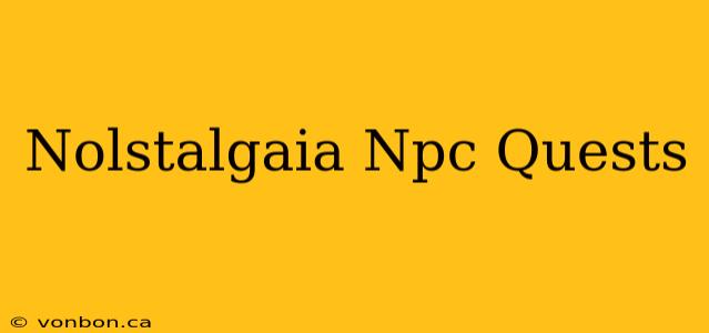 Nolstalgaia Npc Quests