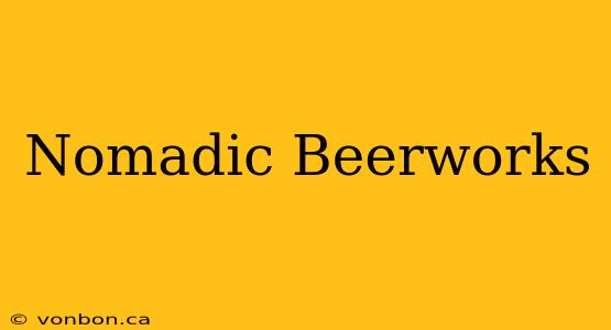 Nomadic Beerworks