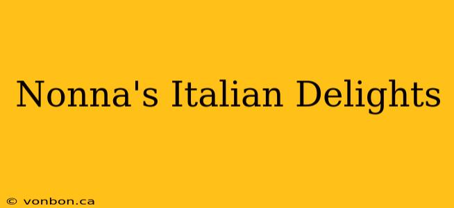 Nonna's Italian Delights