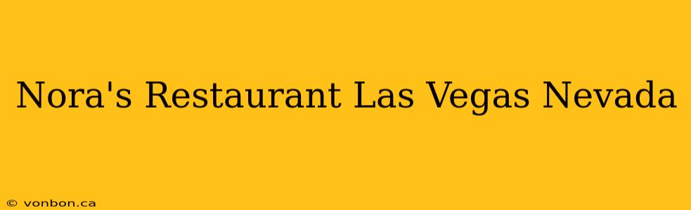 Nora's Restaurant Las Vegas Nevada