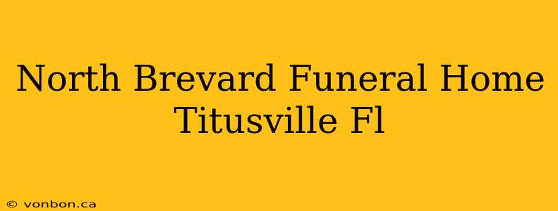 North Brevard Funeral Home Titusville Fl