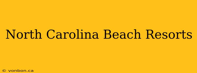 North Carolina Beach Resorts