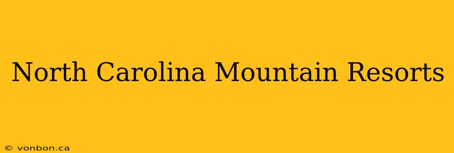 North Carolina Mountain Resorts