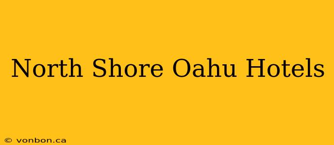 North Shore Oahu Hotels