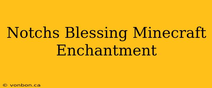 Notchs Blessing Minecraft Enchantment