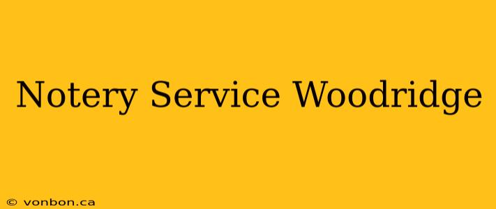 Notery Service Woodridge