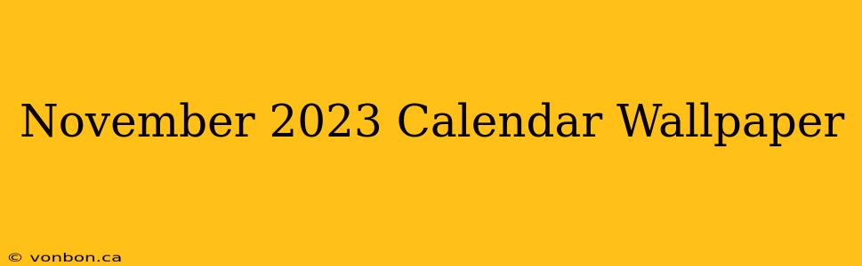 November 2023 Calendar Wallpaper