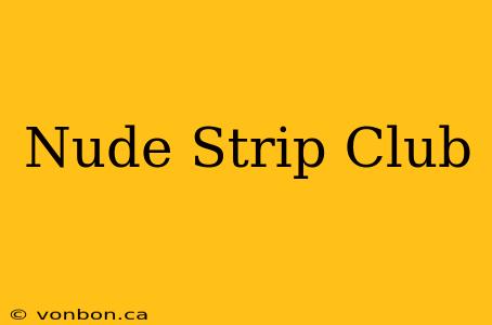 Nude Strip Club