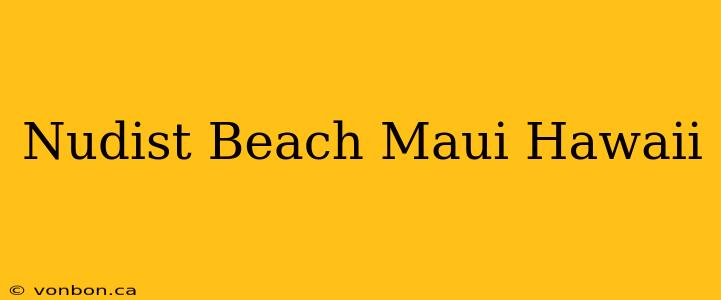 Nudist Beach Maui Hawaii