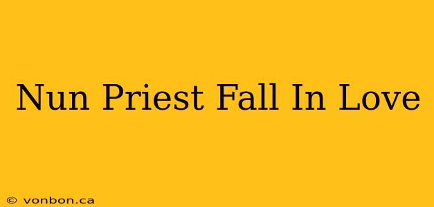 Nun Priest Fall In Love