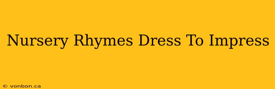 Nursery Rhymes Dress To Impress