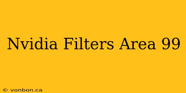 Nvidia Filters Area 99