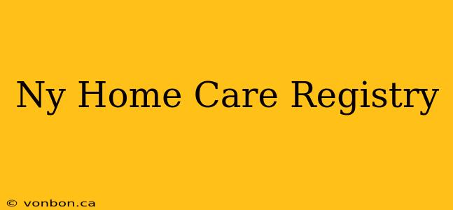 Ny Home Care Registry